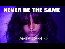 Camila Cabello - Never Be The Same