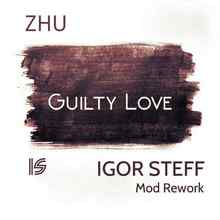 ZHU - Guilty love (IGOR STEFF Mod Rework)