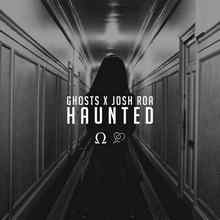 Ghosts  Haunted (ft. Josh Roa)