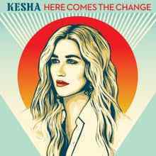 Kesha - Here Comes The Change