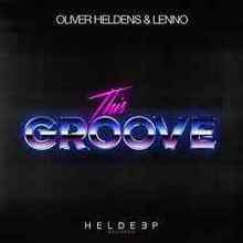 Oliver Heldens & Lenno - This Groove