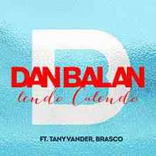 DAN BALAN - Lendo Calendo (ft. Tany Vander & Brasco)