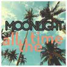 Moonlight - All the Time