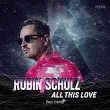 Robin Schulz feat. Harlœ - All This Love