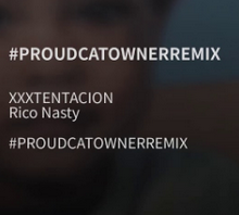 XXXTENTACION & Rico Nasty - #PROUDCATOWNERREMIX