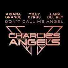 Ariana Grande & Miley Cyrus ft. Lana Del Rey - Don’t Call Me Angel