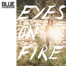 Blue Foundation - Eyes On Fire