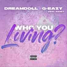 DreamDoll ft. G-Eazy & Rahky - Who You Loving