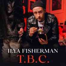 Ilya Fisherman - T.B.C