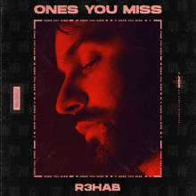 R3hab - Ones You Miss