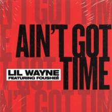 Lil Wayne & Foushee - Ain't Got Time