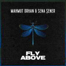 Mahmut Orhan & Sena Sener - Fly Above